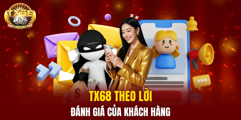 Khách hàng đánh giá về TX68 như thế nào?