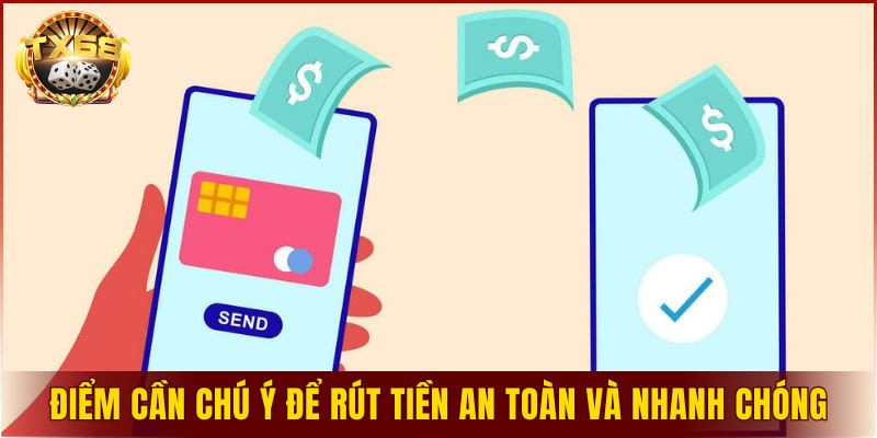 Điểm cần chú ý để rút tiền an toàn và nhanh chóng