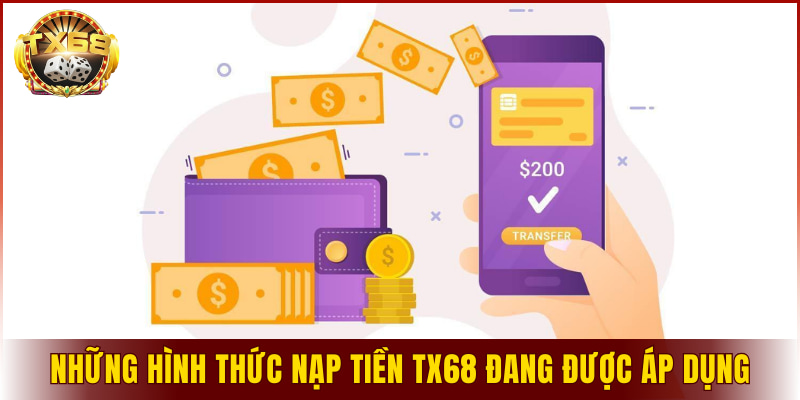 Những hình thức nạp tiền TX68 đang được áp dụng