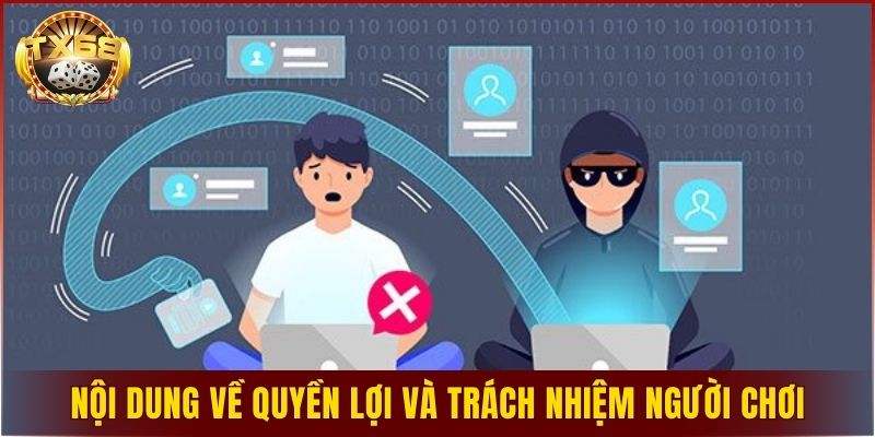Những nội dung về quyền lợi và trách nhiệm người chơi