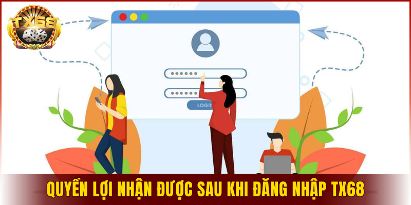 Những tiện ích và quyền lợi người chơi nhận được sau khi đăng nhập TX68