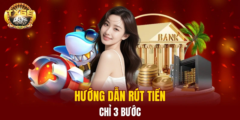 Quy trình rút tiền 3 bước