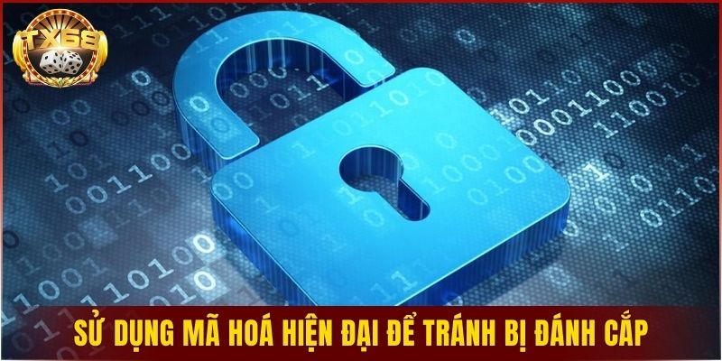 Sử dụng mã hoá hiện đại để tránh nguy cơ bị đánh cắp