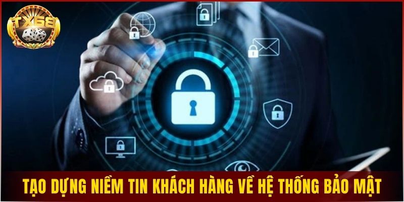 Tạo dựng niềm tin khách hàng về hệ thống bảo mật
