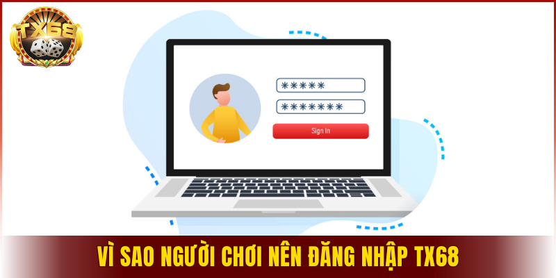 Vì sao người chơi nên đăng nhập TX68 để tham gia cá cược trực tuyến